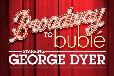 Broadway to Bublé Protagonizada por George Dyer